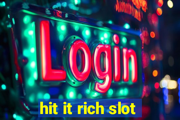 hit it rich slot
